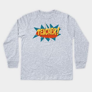 Superhero teacher! Kids Long Sleeve T-Shirt